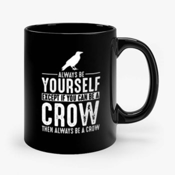 Always Be Yourself Crow Mug