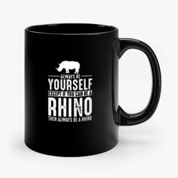 Always Be Yourself Rhino Mug