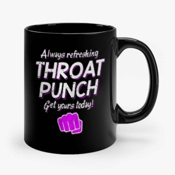 Always Refreshing Throat Punch Get Yours Today Mug