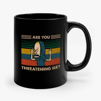 Are You Threatening Me Vintage Mug