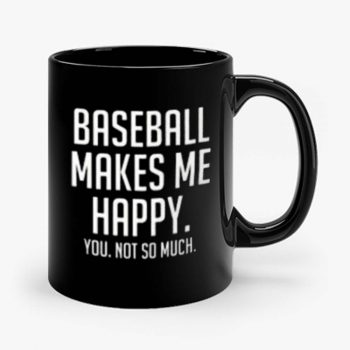 Baseball Makes Me Happy Mug
