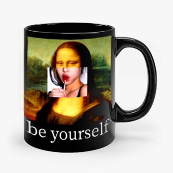 Be yourself Mona Lisa Funny Art Parody Monalisa Mug