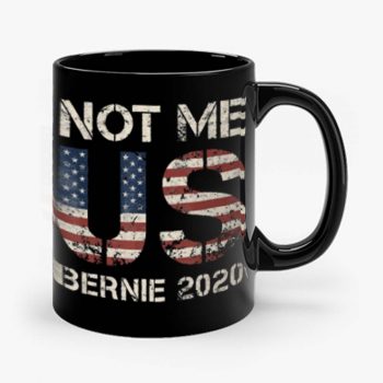 Bernie 2020 Not Me US Bernie Sanders Mug