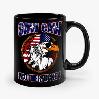Caw Caw Mother Fcker Patriotic USA Funny Murica Eagle 4th of July Mug