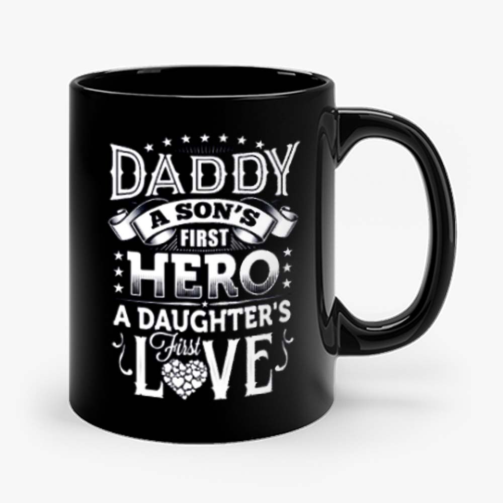 Daddy a sons first hero a daughters first love Mug