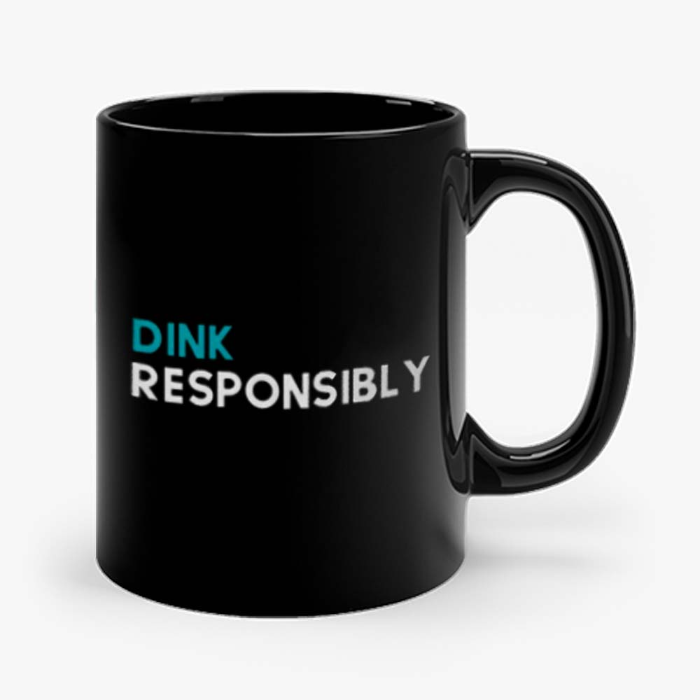 Dink Responsibly Mug