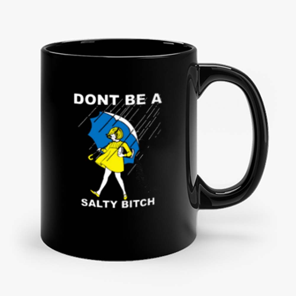 Dont Be A Salty Bitch Mug