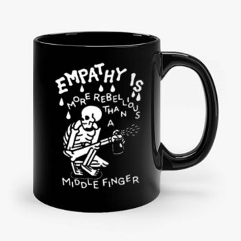 Empathy is more rebellious than a middle finger Mug