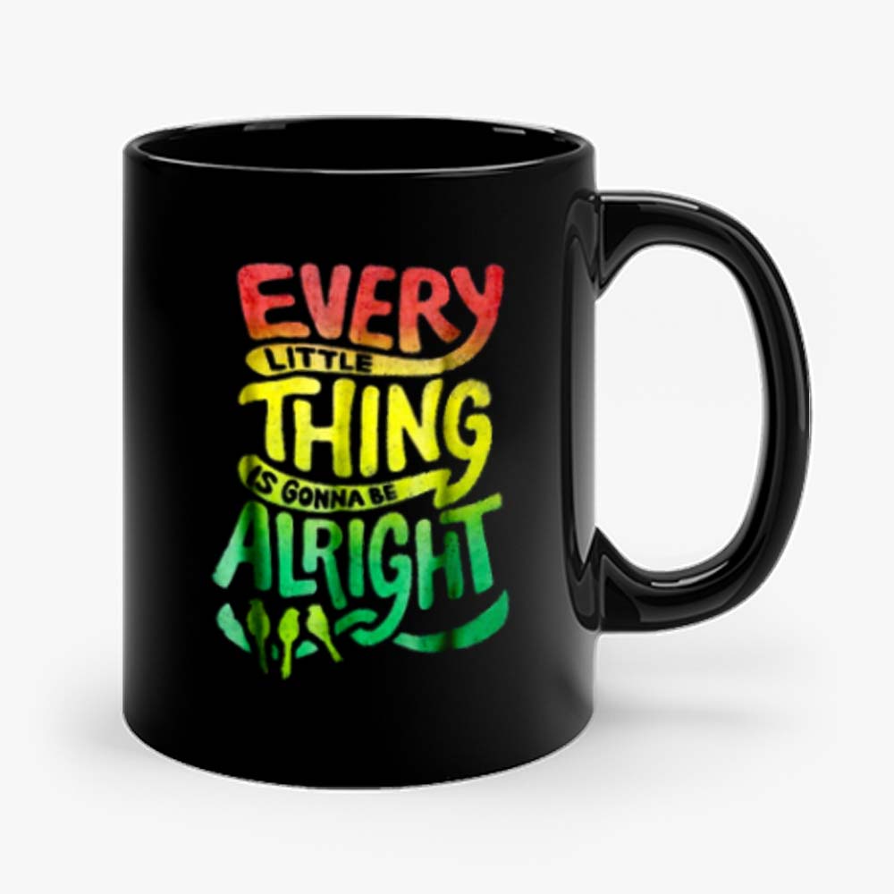 Every Little Thing Is Gonna Be Alright Mug