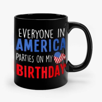 Everyone in America Parties on My birthday Mug