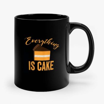 Everything Is Cake Mug