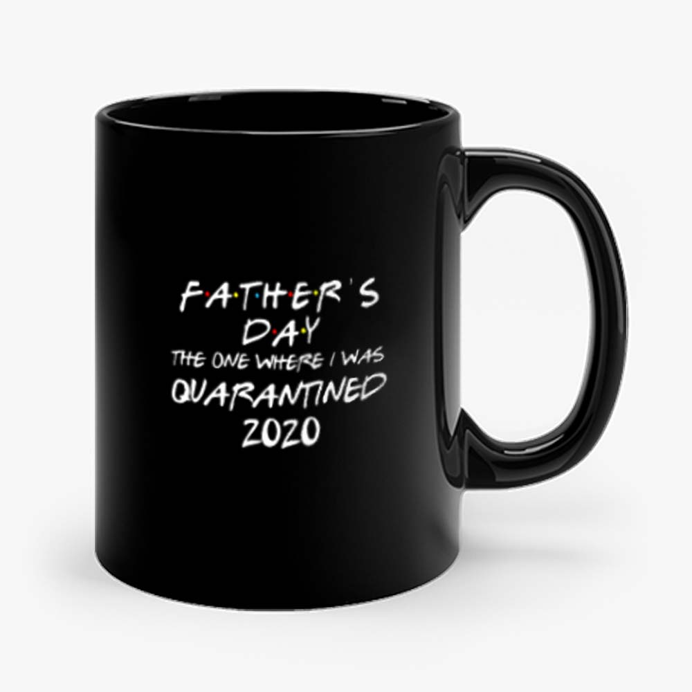 Fathers Day 2020 Friends The One Where I Was Quarantined Mug