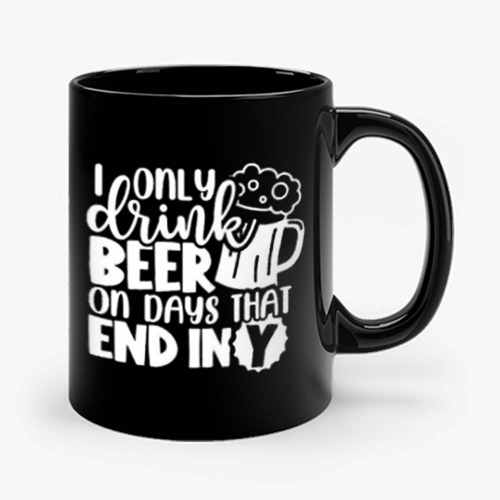 Fathers Day Dad I Only Drink Beer On Days That End In Y Dad Mug
