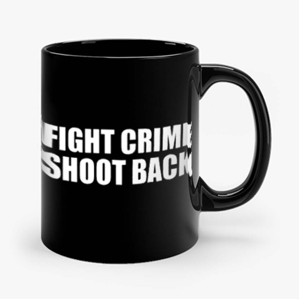 Fight Crime Shoot Back Mug