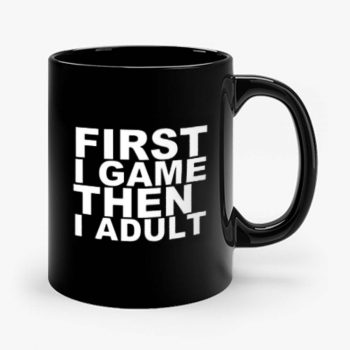 First I game then I Adult 1 Mug