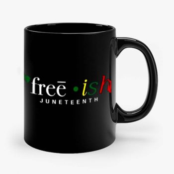 Free ish JuneTeenth Black History Month Mug