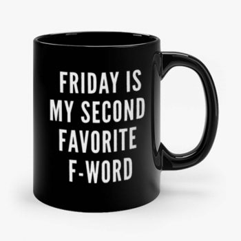 Friday Is My Second Favorite F Word Mug