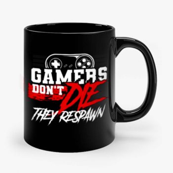 Gamers Dont Die They Respawn Mug