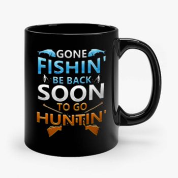 Gone fishin be back soon to go huntin Mug