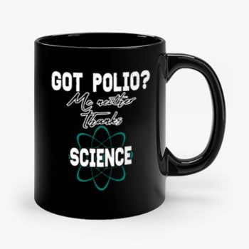 Got Polio Me Neither Thanks Science Mug