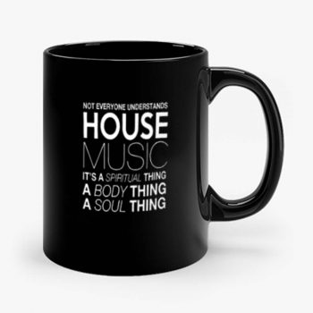 House Music Dj Not Everyone Understands House Music Mug