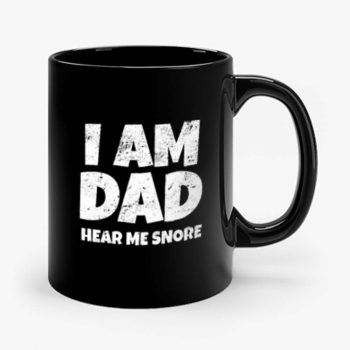 I Am Dad Hear Me Snore Mug