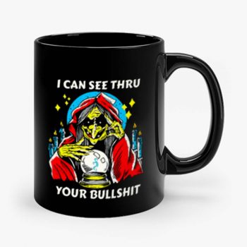 I Can See Thru Your Bullshit Mug