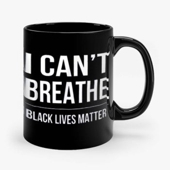 I Cant Breathe Black Lives Matter Mug
