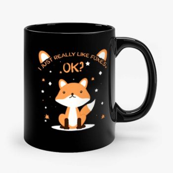 I Just Really Like Foxes Ok Mug
