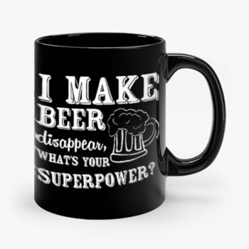 I Make Beer Disappear Whats Your Superpower Mug