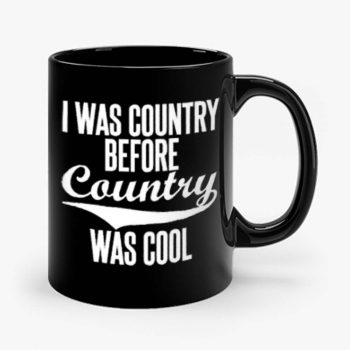 I Was Country Before Country Was Cool Mug