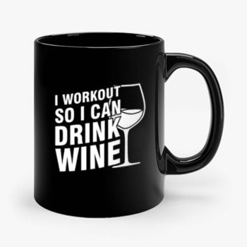 I Workout So I Can Drink Wine Mug