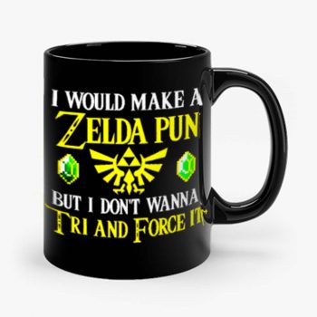 I Would Make A Zelda Pun But I Dont Wanna Try And Force It Mug