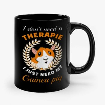 I dont need a therapie i just need my guinea pig Mug