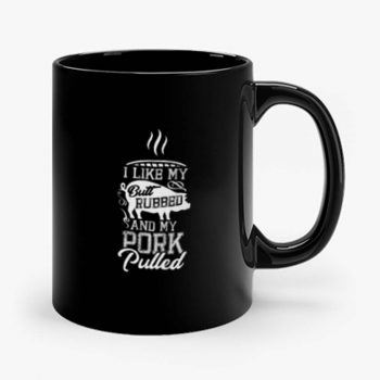 I like my butt rubbed and my pork pulled Mug