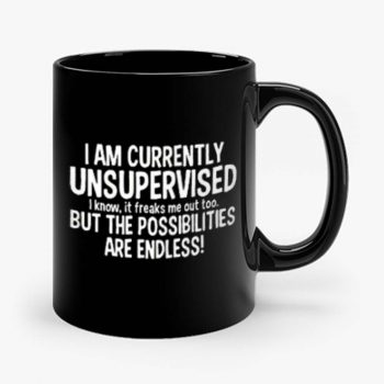 IM CURRENTLY UNSUPERVISED Mug