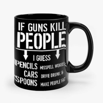 If Guns Kill People 2nd Amendment Gun Rights Mug