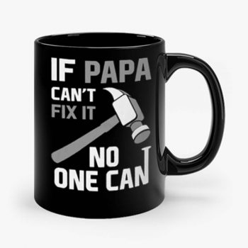 If Papa Cant Fix It No One Can Hammer Mug