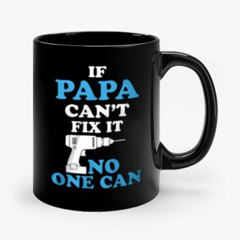 If Papa Cant Fix It No One Can Mug