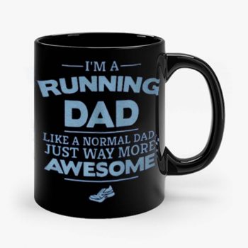 Im A Running Dad Like A Normal Dad Just Way More Awesome Mug