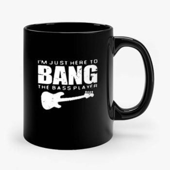 Im Just Here To Bang Bass Player Mug