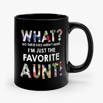 Im Just The Favorite Aunt Mug