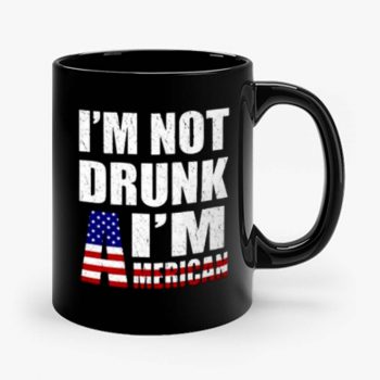 Im Not Drunk Im American Mug