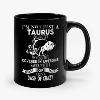 Im Not Just Taurus Im Big Cup Mug