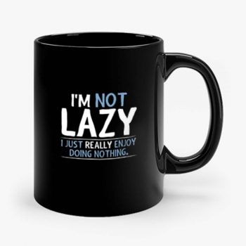 Im Not Lazy Mug
