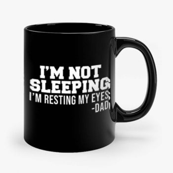 Im Not Sleeping Im Resting My Eyes 1 Mug