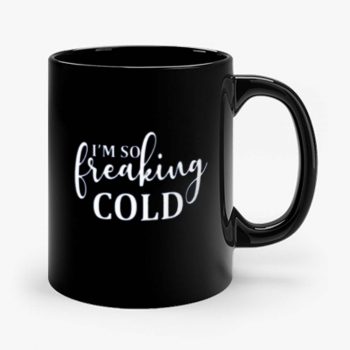 Im So Freaking Cold Mug