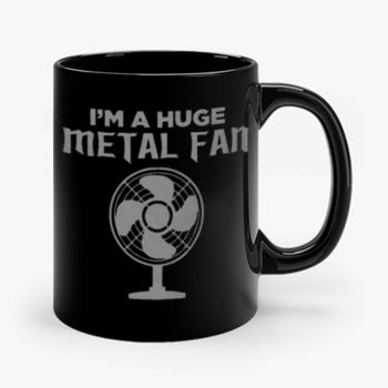 Im a Huge Metal Fan Mug
