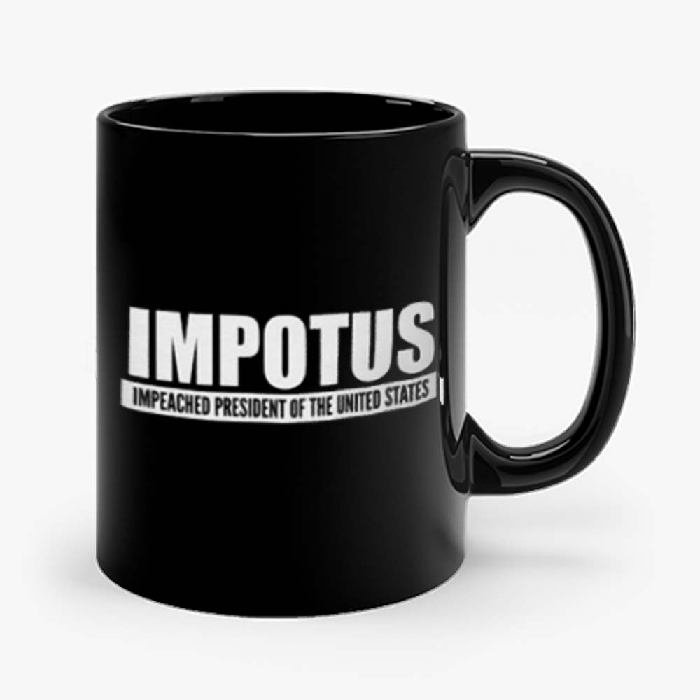 Impeached President Of The United States Anti Trump Donald Trump Mug