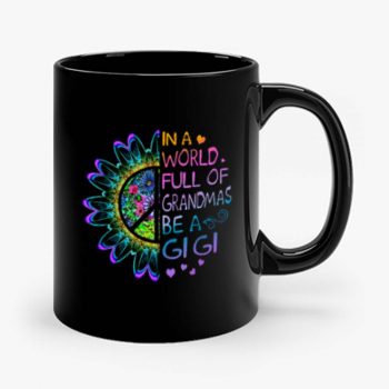 In A World Full Of Grandmas Be A Gigi Hippie Mug
